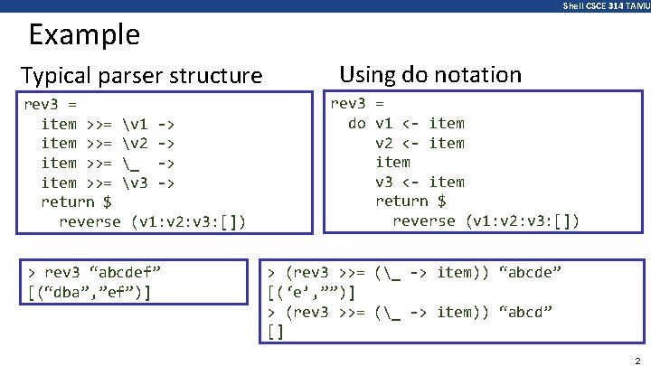 Shell CSCE 314 TAMU Example Typical parser structure rev 3 = item >>= v