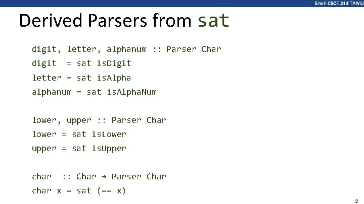 Shell CSCE 314 TAMU Derived Parsers from sat digit, letter, alphanum : : Parser