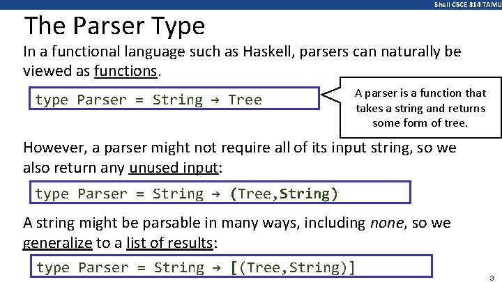 Shell CSCE 314 TAMU The Parser Type In a functional language such as Haskell,