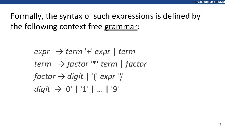 Shell CSCE 314 TAMU Formally, the syntax of such expressions is defined by the