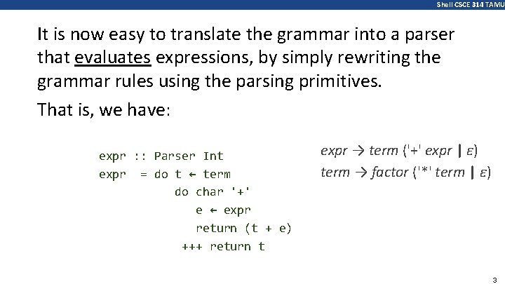 Shell CSCE 314 TAMU It is now easy to translate the grammar into a