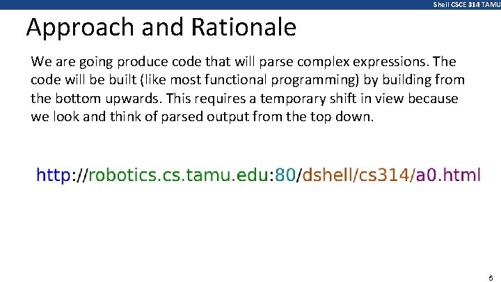 Shell CSCE 314 TAMU Approach and Rationale We are going produce code that will