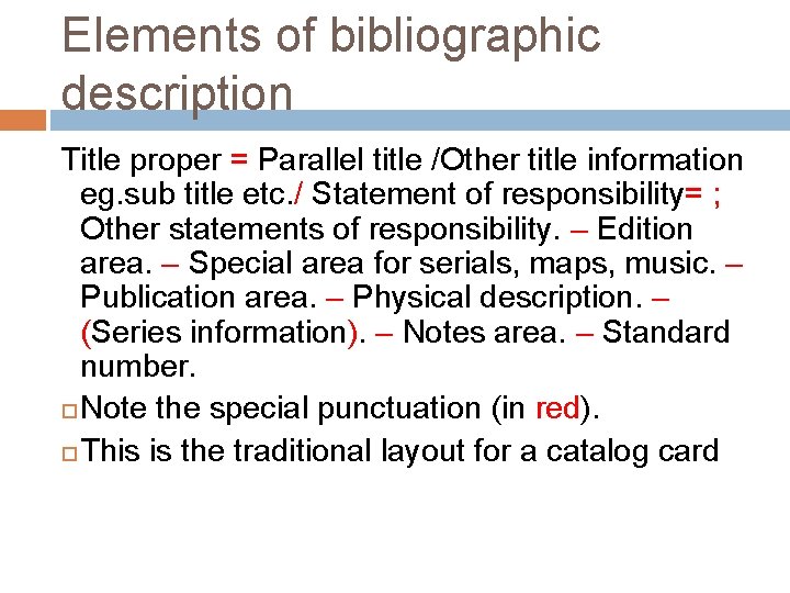 Elements of bibliographic description Title proper = Parallel title /Other title information eg. sub