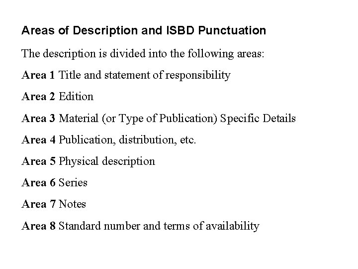 Areas of Description and ISBD Punctuation The description is divided into the following areas: