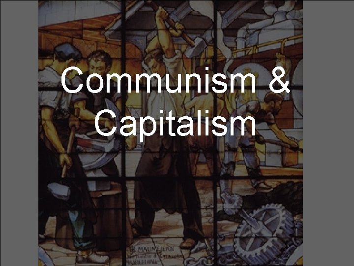 Communism & Capitalism 