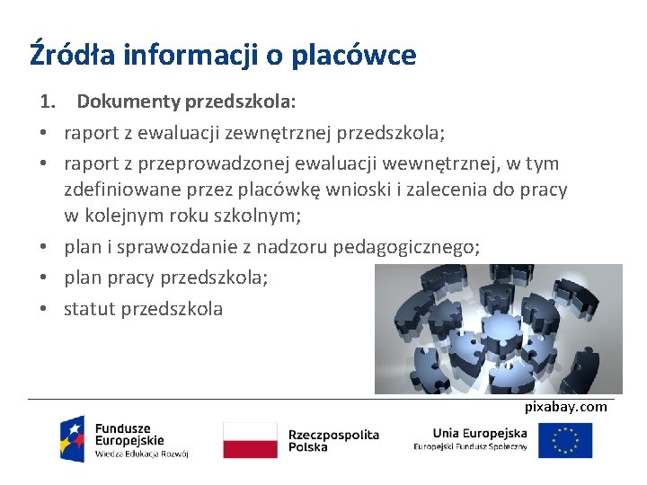 Źródła informacji o placówce 1. Dokumenty przedszkola: • raport z ewaluacji zewnętrznej przedszkola; •