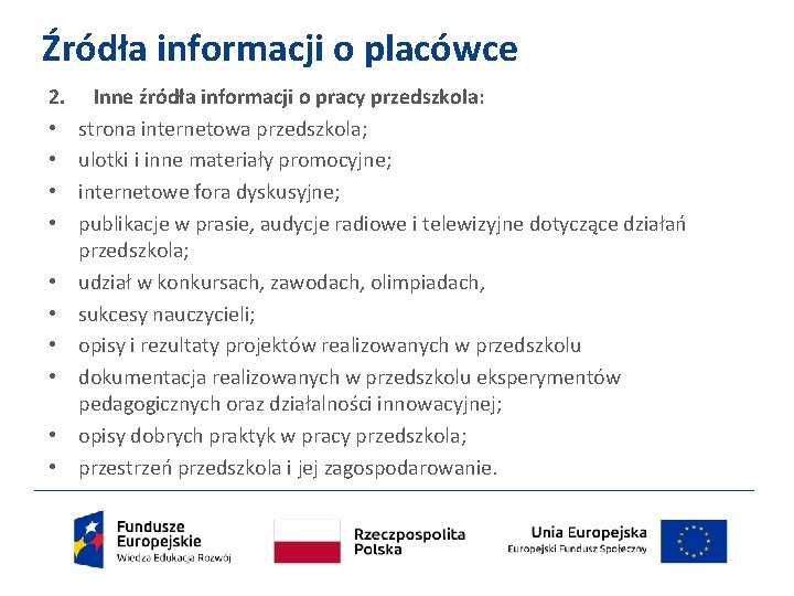 Źródła informacji o placówce 2. • • • Inne źródła informacji o pracy przedszkola: