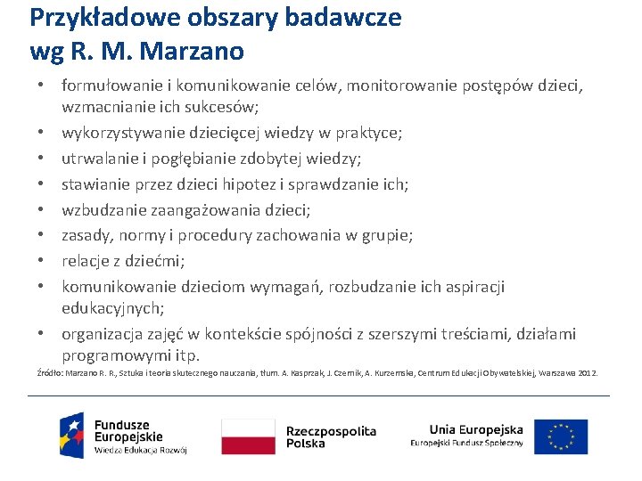 Przykładowe obszary badawcze wg R. M. Marzano • formułowanie i komunikowanie celów, monitorowanie postępów