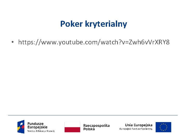 Poker kryterialny • https: //www. youtube. com/watch? v=Zwh 6 v. Vr. XRY 8 