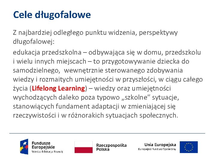 Cele długofalowe Z najbardziej odległego punktu widzenia, perspektywy długofalowej: edukacja przedszkolna – odbywająca się