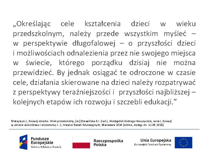 „Określając cele kształcenia dzieci w wieku przedszkolnym, należy przede wszystkim myśleć – w perspektywie