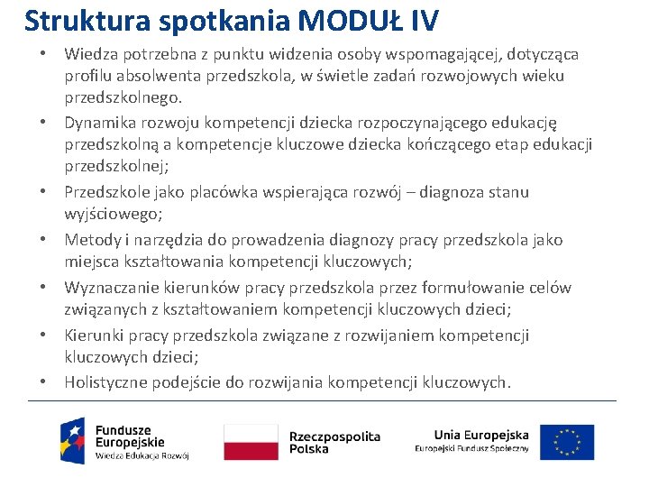 Struktura spotkania MODUŁ IV • Wiedza potrzebna z punktu widzenia osoby wspomagającej, dotycząca profilu