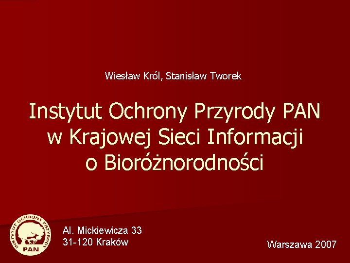 Wiesław Król, Stanisław Tworek Instytut Ochrony Przyrody PAN w Krajowej Sieci Informacji o Bioróżnorodności