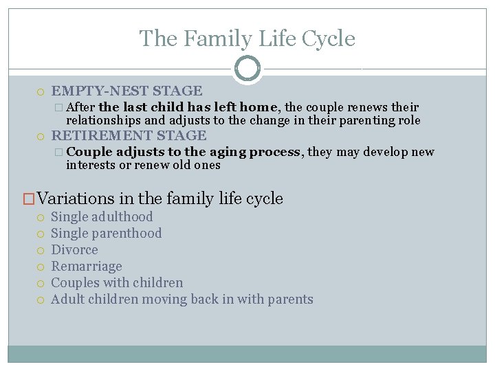 The Family Life Cycle EMPTY-NEST STAGE � After the last child has left home,