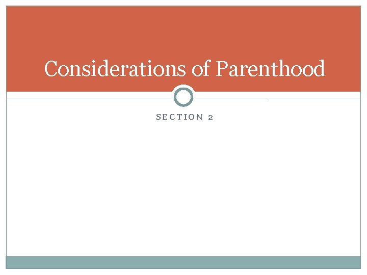 Considerations of Parenthood SECTION 2 