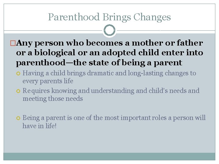 Parenthood Brings Changes �Any person who becomes a mother or father or a biological