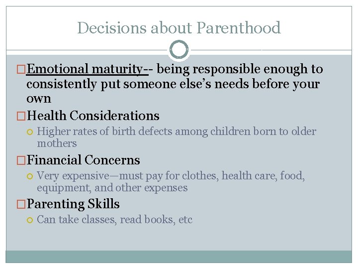 Decisions about Parenthood �Emotional maturity-- being responsible enough to consistently put someone else’s needs