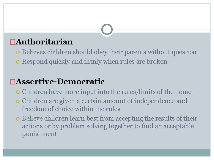 �Authoritarian Believes children should obey their parents without question Respond quickly and firmly when