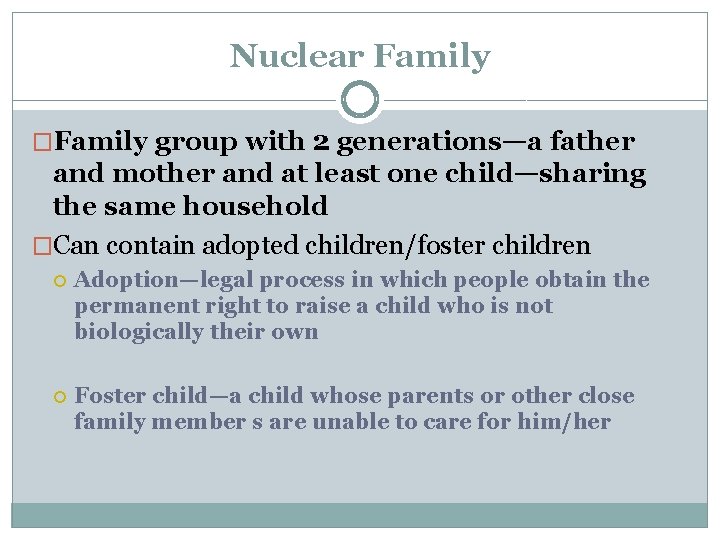 Nuclear Family �Family group with 2 generations—a father and mother and at least one