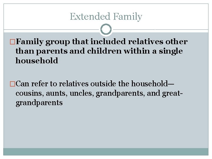 Extended Family �Family group that included relatives other than parents and children within a