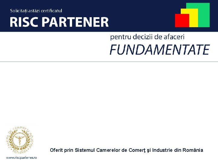 Oferit prin Sistemul Camerelor de Comerţ şi Industrie din România 