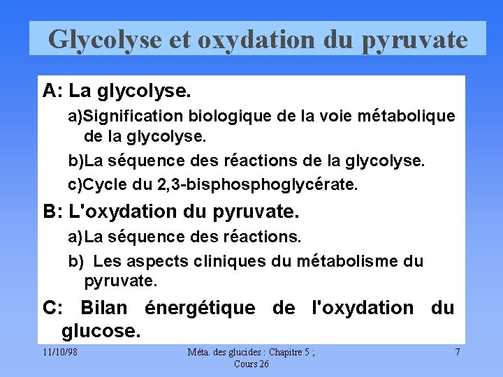 Glycolyse et oxydation du pyruvate A: La glycolyse. a)Signification biologique de la voie métabolique