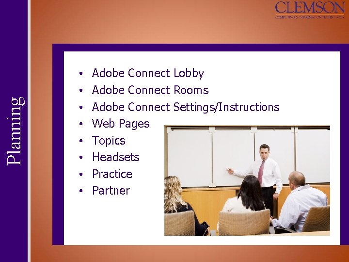 Planning • • Adobe Connect Lobby Adobe Connect Rooms Adobe Connect Settings/Instructions Web Pages