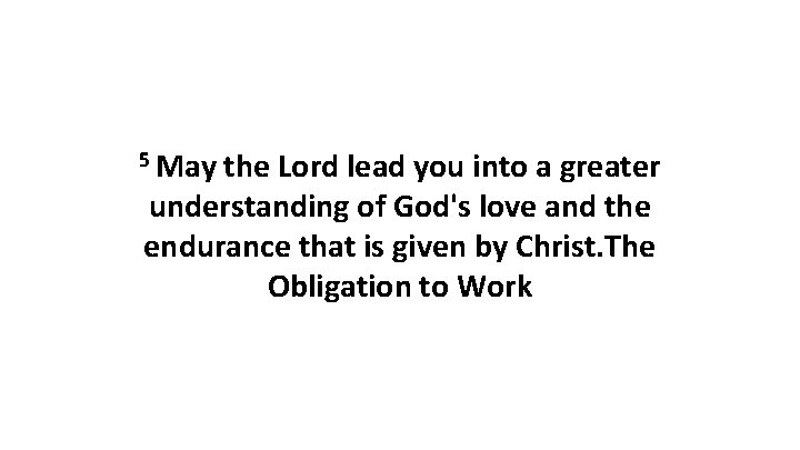 5 May the Lord lead you into a greater understanding of God's love and