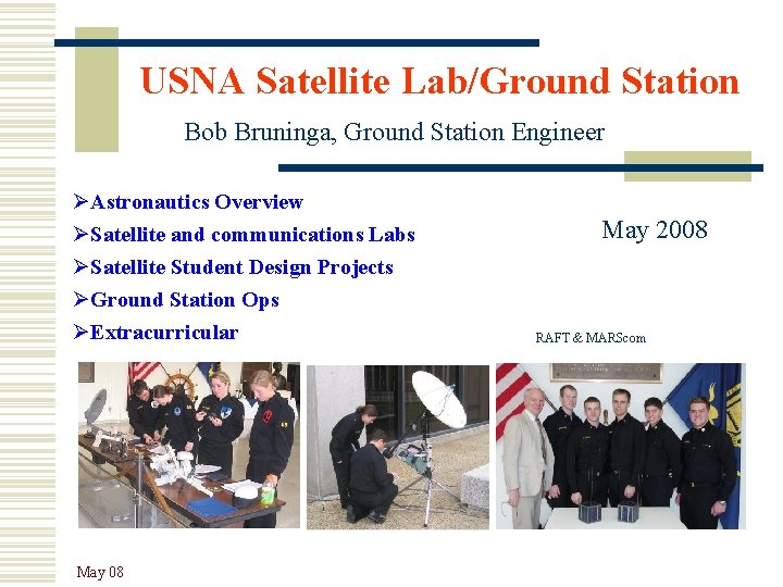 USNA Satellite Lab/Ground Station Bob Bruninga, Ground Station Engineer ØAstronautics Overview ØSatellite and communications