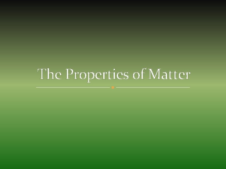 The Properties of Matter 