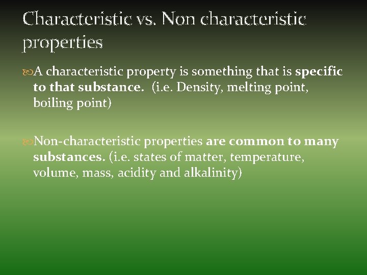 Characteristic vs. Non characteristic properties A characteristic property is something that is specific to