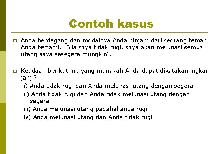 Contoh kasus p Anda berdagang dan modalnya Anda pinjam dari seorang teman. Anda berjanji,