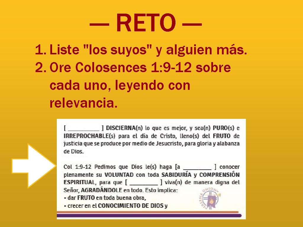 — RETO — 1. Liste "los suyos" y alguien más. 2. Ore Colosences 1: