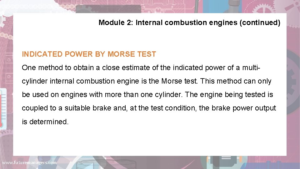 Module 2: Internal combustion engines (continued) INDICATED POWER BY MORSE TEST One method to