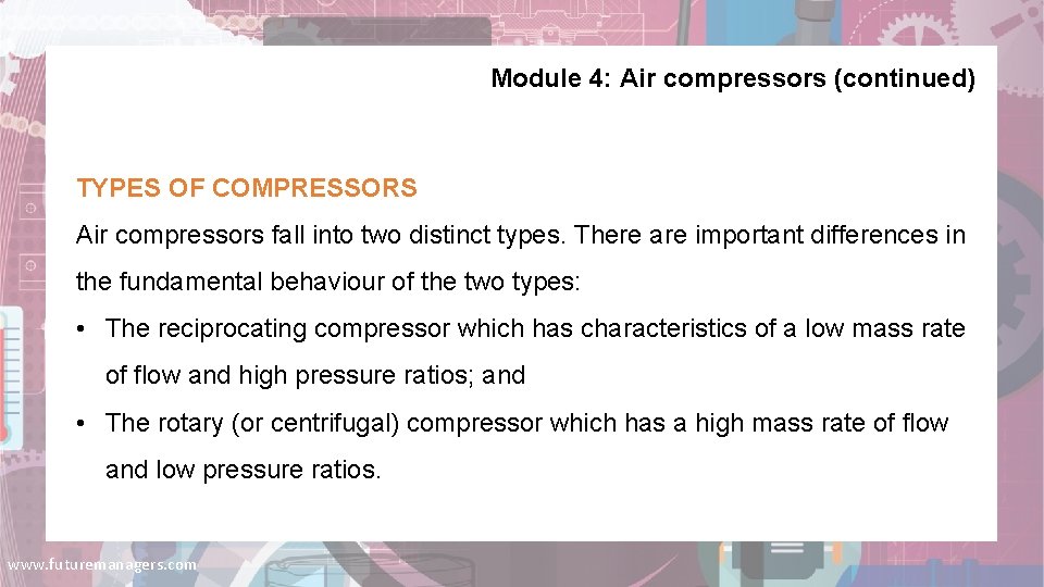 Module 4: Air compressors (continued) TYPES OF COMPRESSORS Air compressors fall into two distinct