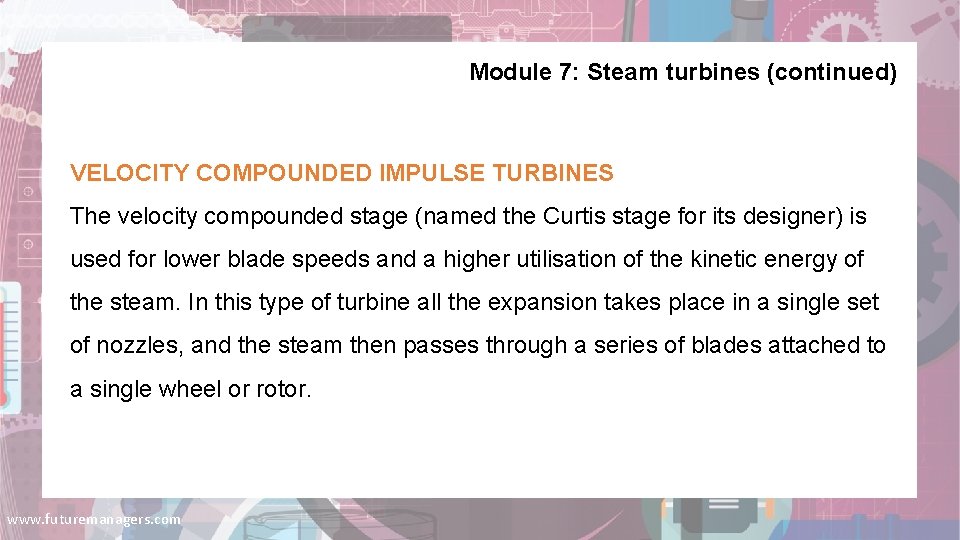 Module 7: Steam turbines (continued) VELOCITY COMPOUNDED IMPULSE TURBINES The velocity compounded stage (named