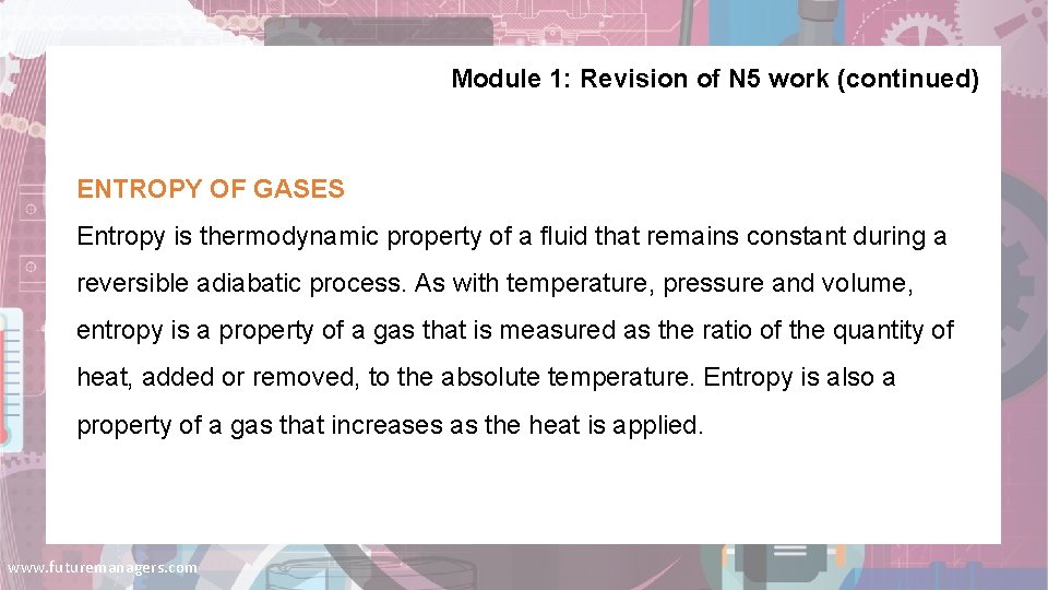 Module 1: Revision of N 5 work (continued) ENTROPY OF GASES Entropy is thermodynamic