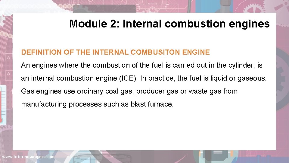 Module 2: Internal combustion engines DEFINITION OF THE INTERNAL COMBUSITON ENGINE An engines where