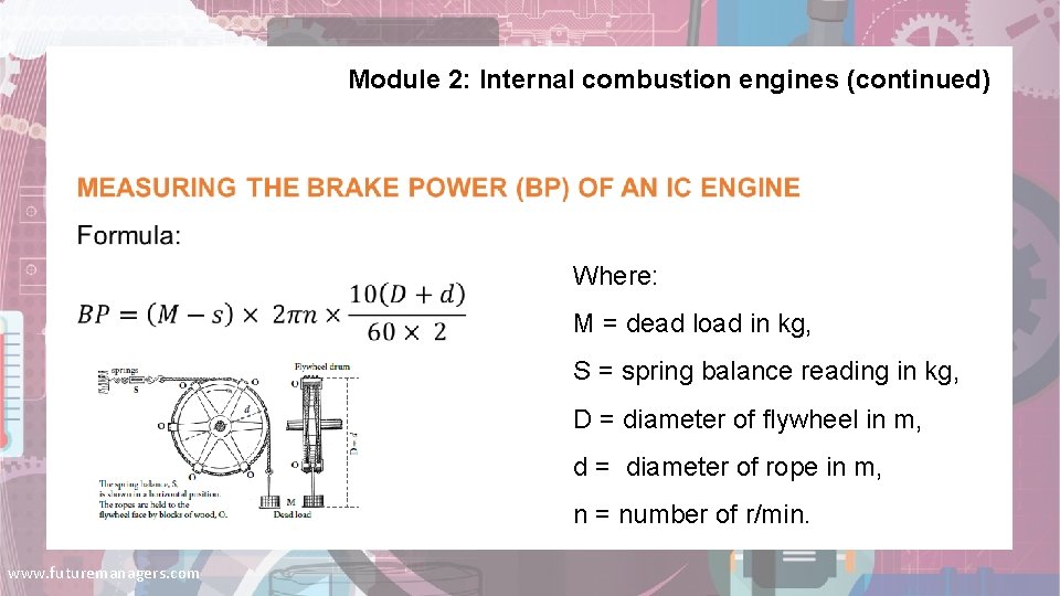 Module 2: Internal combustion engines (continued) Where: M = dead load in kg, S
