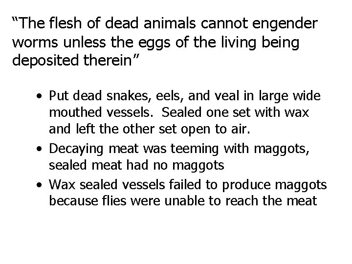 “The flesh of dead animals cannot engender worms unless the eggs of the living “The flesh of dead animals cannot engender worms unless the eggs of the living