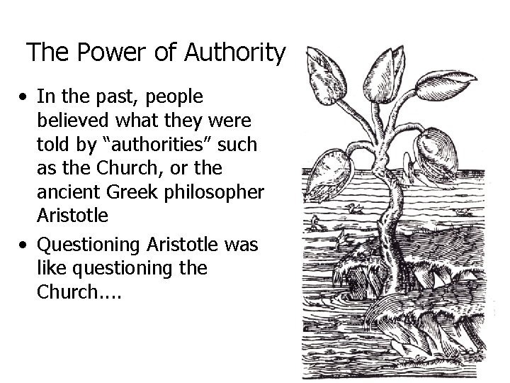The Power of Authority • In the past, people believed what they were told The Power of Authority • In the past, people believed what they were told
