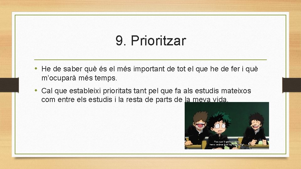 9. Prioritzar • He de saber què és el més important de tot el