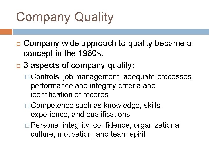 Company Quality Company wide approach to quality became a concept in the 1980 s.