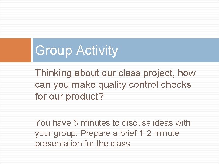 Group Activity Thinking about our class project, how can you make quality control checks