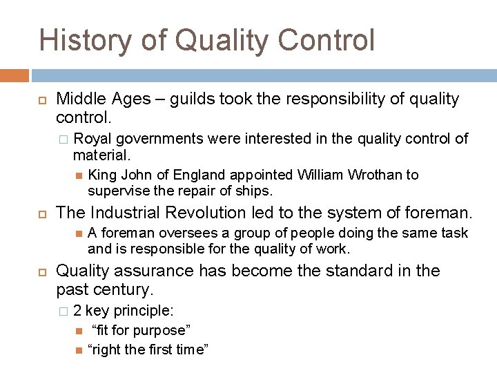 History of Quality Control Middle Ages – guilds took the responsibility of quality control.