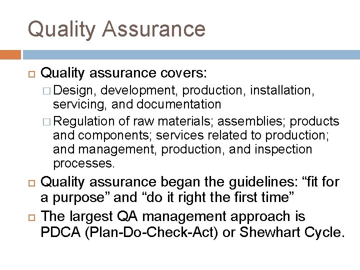 Quality Assurance Quality assurance covers: � Design, development, production, installation, servicing, and documentation �