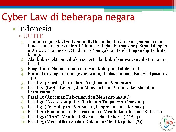 Cyber Law di beberapa negara • Indonesia ▫ UU ITE 1. Tanda tangan elektronik