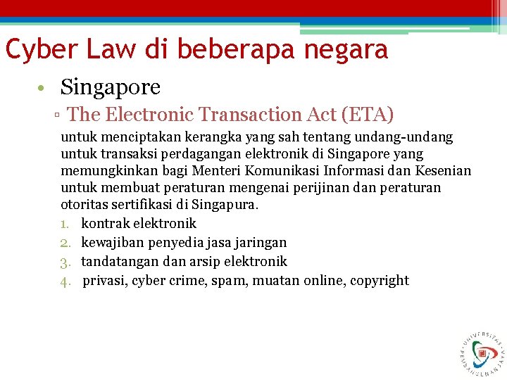 Cyber Law di beberapa negara • Singapore ▫ The Electronic Transaction Act (ETA) untuk