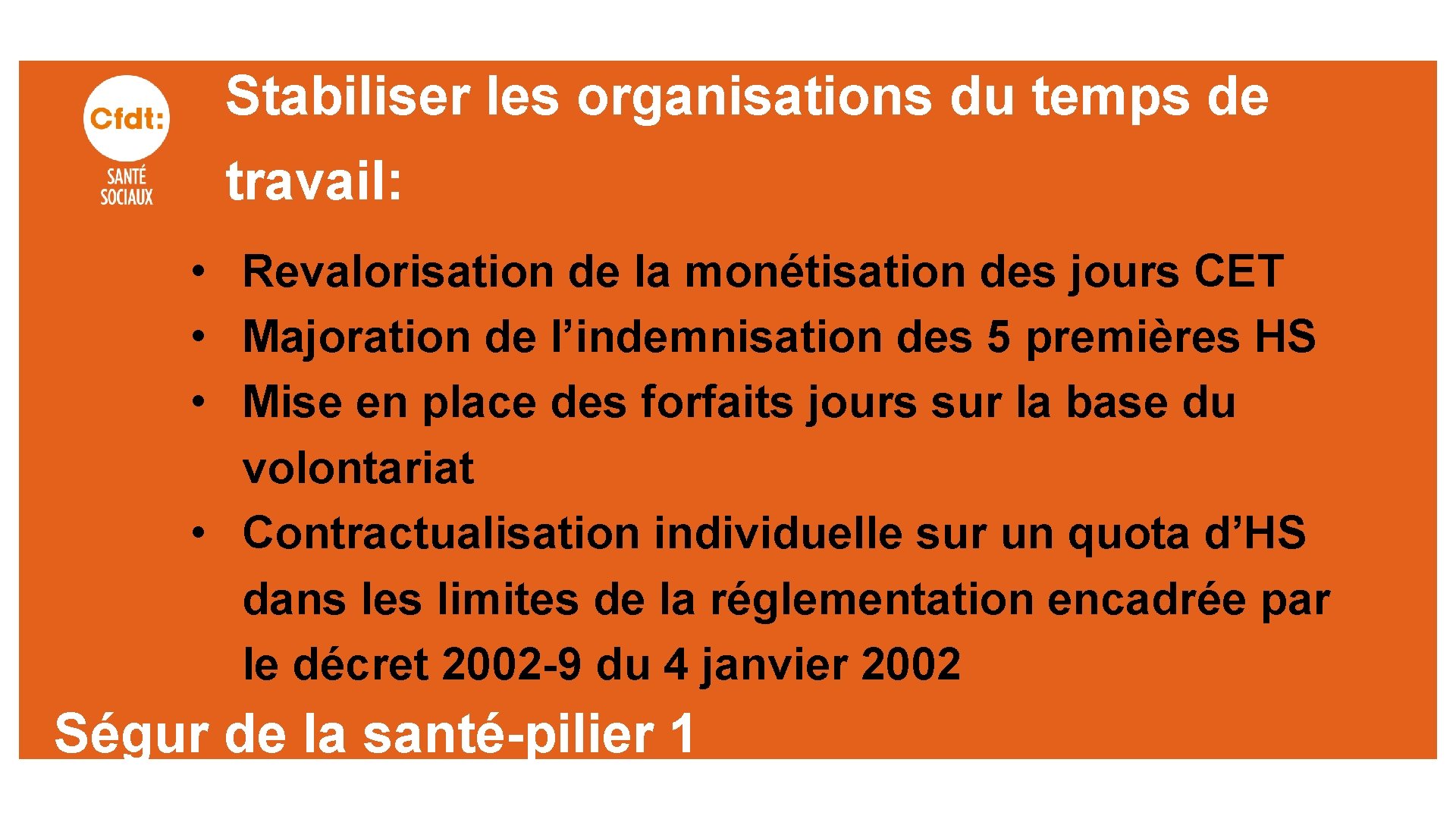 Stabiliser les organisations du temps de travail: • Revalorisation de la monétisation des jours