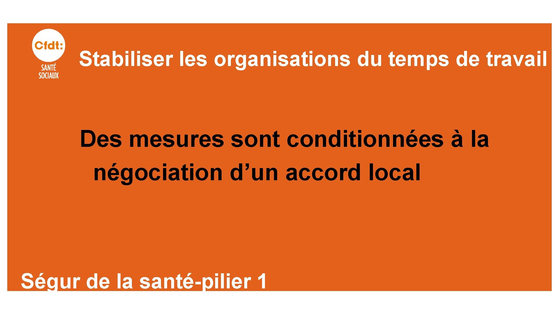 Stabiliser les organisations du temps de travail Des mesures sont conditionnées à la négociation